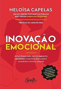 Inovação Emocional: Estratégias para que seu impacto no mundo construa resultados saudáveis, fortes e perenes